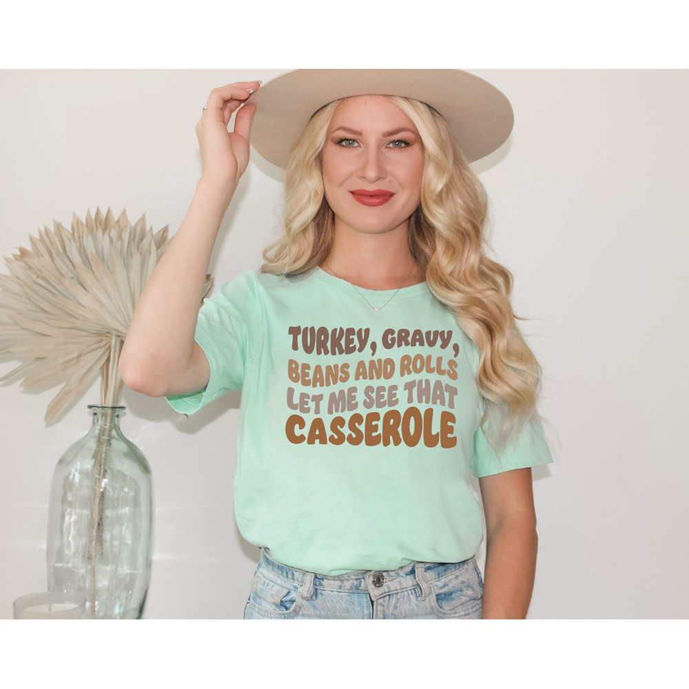 Turkey Gravy Beans And Rolls Let Me See That Casserole Shirt Gift For Thanksgiving Dinner, Family Thanksgiving Shirt, Turkey Day Shirt - 1.jpg