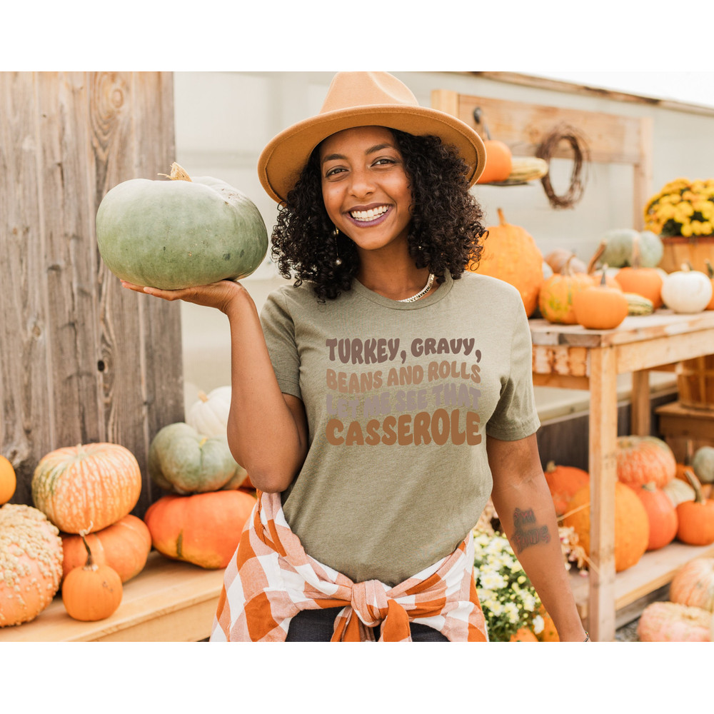 Turkey Gravy Beans And Rolls Let Me See That Casserole Shirt Gift For Thanksgiving Dinner, Family Thanksgiving Shirt, Turkey Day Shirt - 4.jpg