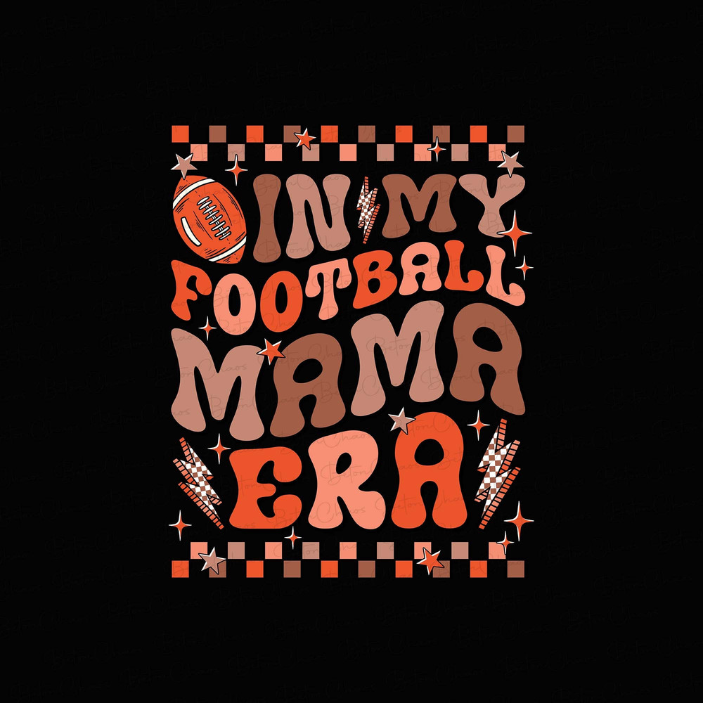In My Football Mom Era PNG, Football Mom Png, Mom Png, Football Mama Png, Funny Mom Shirt Png, Mom Life Png, Football Png, Mama Life - 1.jpg