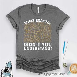 physics shirt, don't understand, funny physics gift, science shirt, physics teacher, science teacher, physics equations