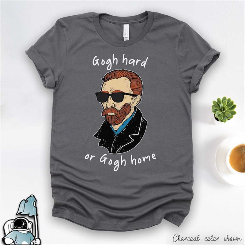 MR-592023145630-van-gogh-shirt-gogh-hard-or-gogh-home-vincent-van-gogh-image-1.jpg