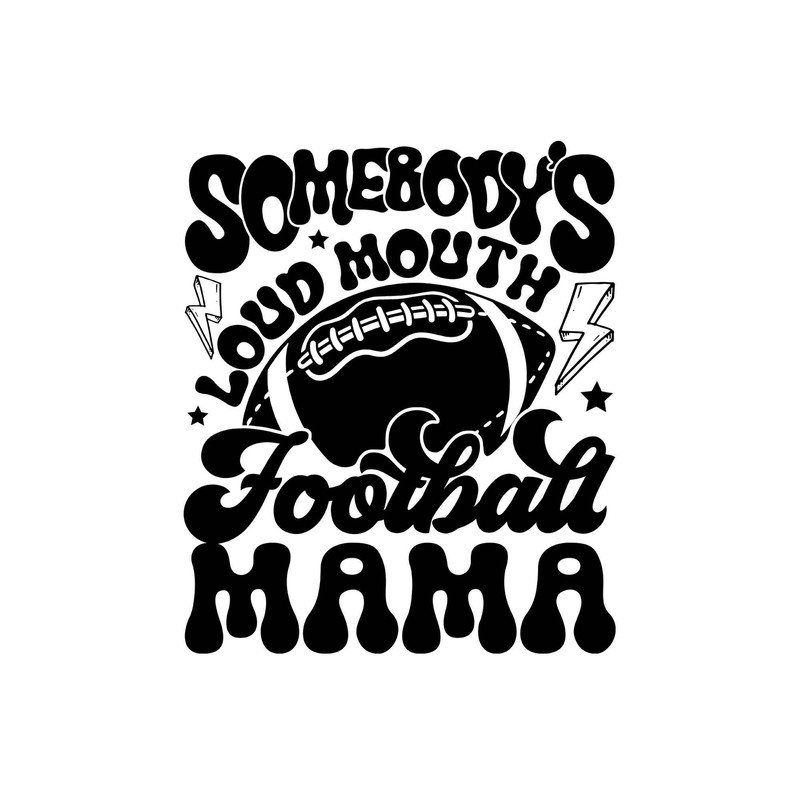 Somebody's Loud Mouth Football Mama Png Png, Football Mom Png, Funny Football, Mom Humor Png, Motivational Png Sublimation Cut File Png - 1.jpg