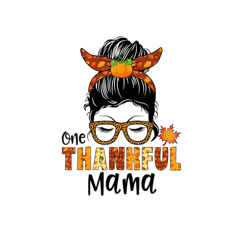 Thankful PNG, One Thankful Mama Png, Pumpkin, Thanksgiving Png, Fall, Mom, Pumpkin Season, Sublimation Design Downloads - 1.jpg
