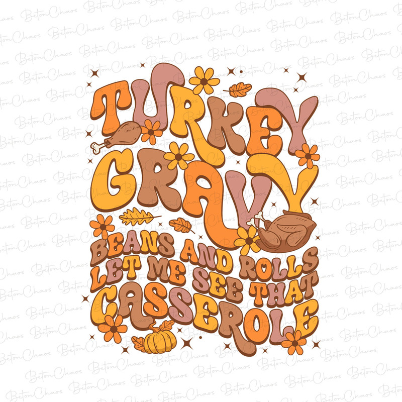 Thanksgiving PNG, Turkey Gravy Beans and Rolls, Let Me See That Casserole, Funny Thanksgiving PNG, File Designs For Sublimation Or Print - 1.jpg