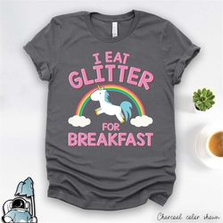 unicorn shirt, unicorn gifts, cute unicorn apparel, rainbow unicorn t-shirt, unicorn clothing, i eat glitter for breakfa