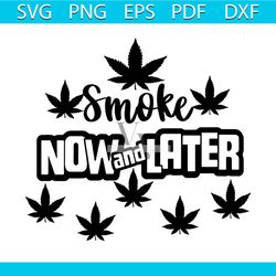 weed smoke now and later svg, trending svg