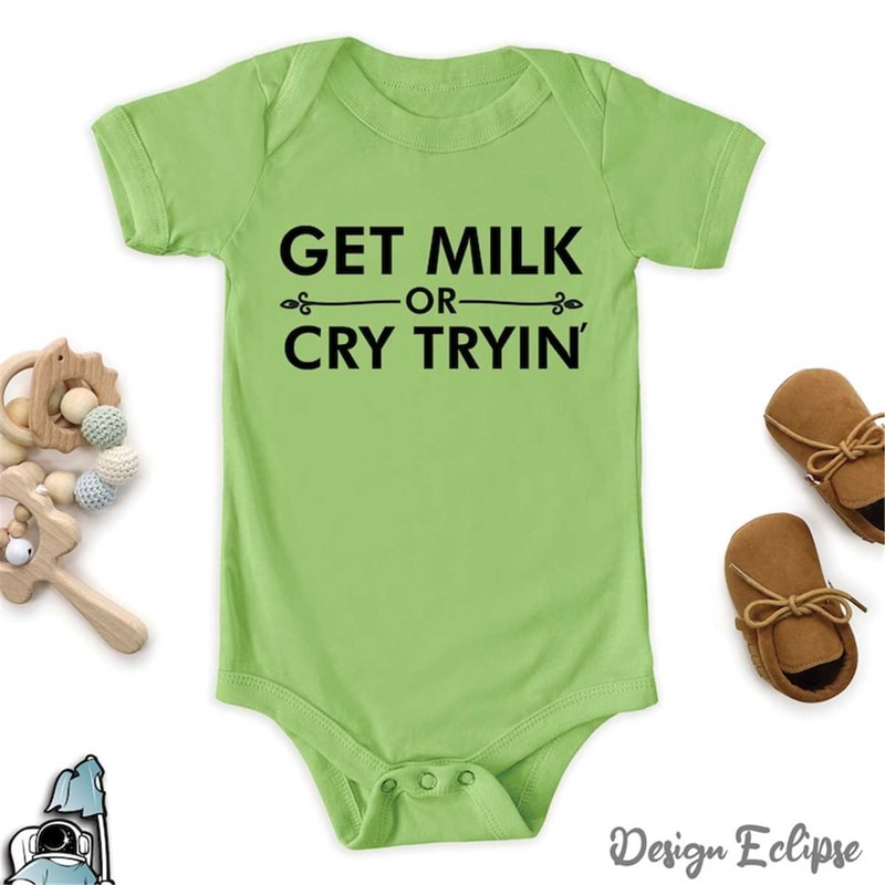 MR-592023152317-get-milk-or-cry-tryin-baby-bodysuit-shower-infant-clothing-image-1.jpg