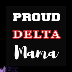 Proud delta mama svg, Delta sigma theta sorority SVG, sorority svg