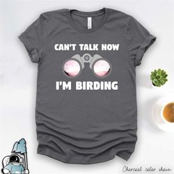 can't talk i'm birding shirt  birder and bird watching gift tshirt