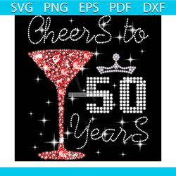 cheers to 50 years old happy birthday svg png dxf eps pdf, birthday svg