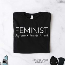 feminist second favorite f word shirt funny women's rights and awareness gift tshirt