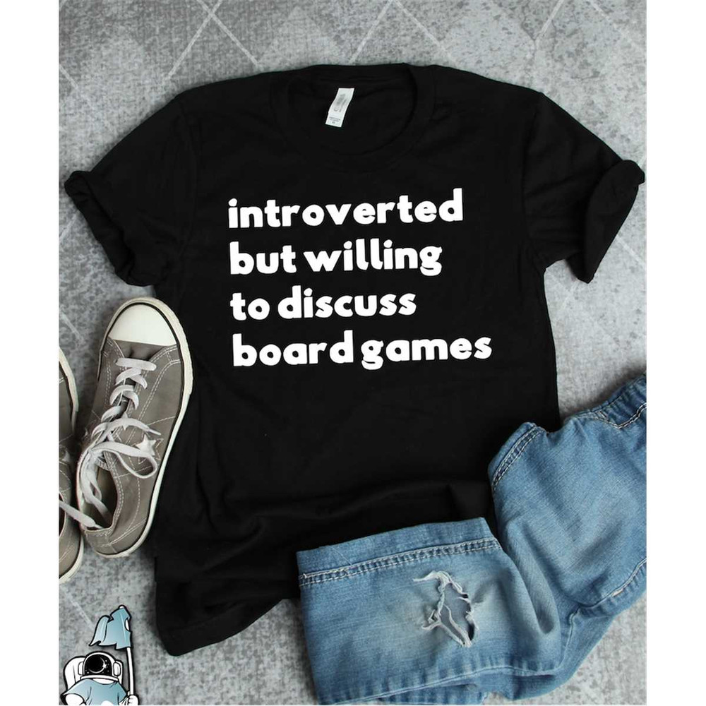 MR-592023162351-introverted-but-willing-to-discuss-board-games-shirt-image-1.jpg