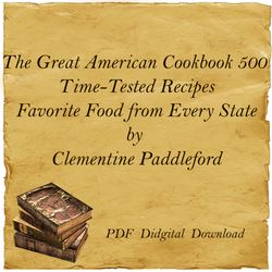 The Great American Cookbook 500 Time-Tested Recipes Favorite Food from Every State by Clementine Paddleford, PDF