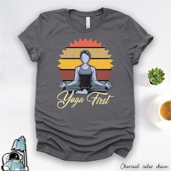 yoga first t-shirt, yoga shirt, meditation tshirts, yoga gift, yogi gifts, zen shirt, yoga lover shirt, yoga studio shir