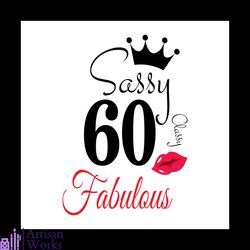 sassy 60 classy fabulous svg, birthday svg, happy birthday svg