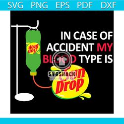 in case of accident my blood type is sundrop svg, trending svg