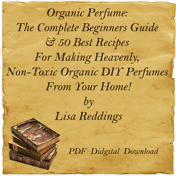 Organic Perfume The Complete Beginners Guide & 50 Best Recipes-01.jpg