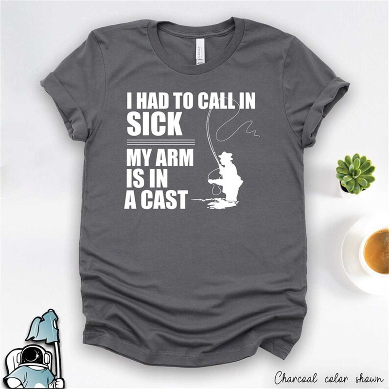 MR-59202318152-fishing-had-to-call-in-sick-arm-in-a-cast-shirt-funny-fish-image-1.jpg