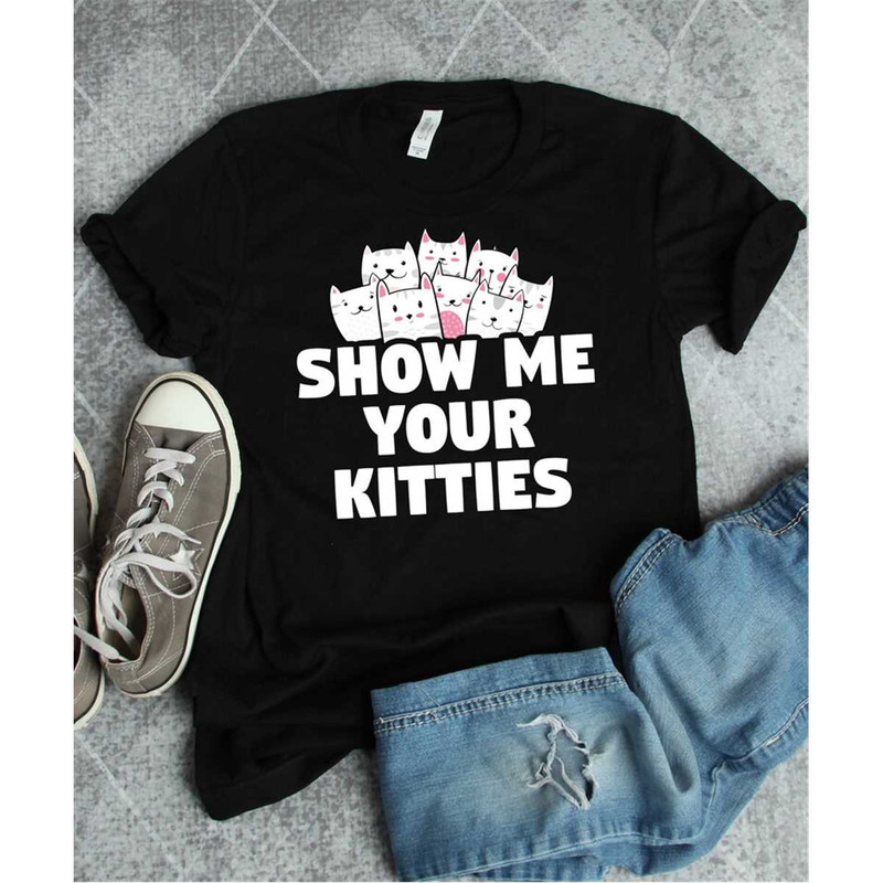 MR-592023183746-show-me-your-kitties-cat-shirt-kitten-t-shirt-funny-cat-image-1.jpg
