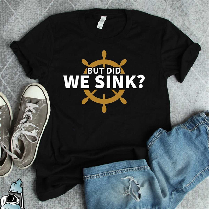 MR-59202319620-boat-captain-but-did-we-sink-shirt-sailing-and-boating-or-image-1.jpg