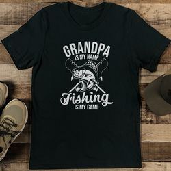 Grandpa Is My Name Fishing Is My Game Tee