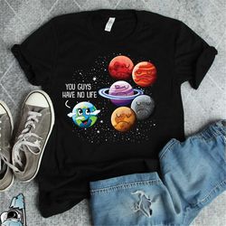 planets no life space shirt  science and solar system astronomy teacher gift tshirt