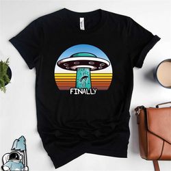 alien abduction finally shirt  ufo funny space conspiracy gift tshirt