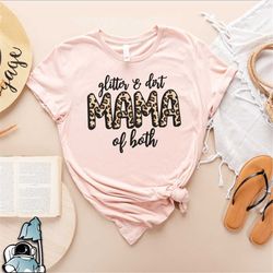 glitter and dirt mama of both shirt  funny mom birthday or mother's day gift tshirt