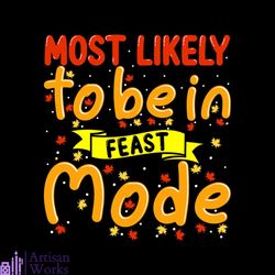most likely to be in feast mode svg, thanksgiving svg, most likely svg