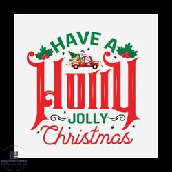 have a holly jolly christmas svg, christmas svg, christmas day svg, holly jolly svg