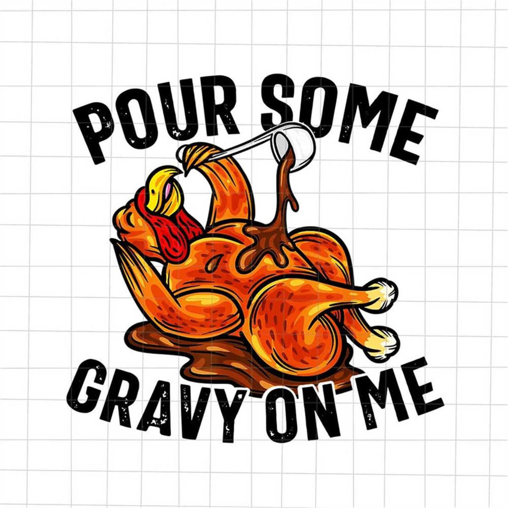 MR-592023223756-pour-some-gravy-on-me-png-turkey-thanksgiving-png-quote-image-1.jpg