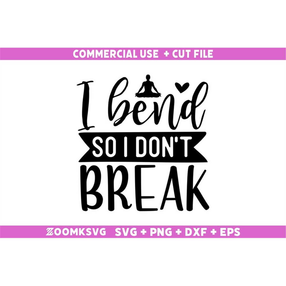 MR-592023232353-i-bend-so-i-dont-break-svg-yoga-svg-yoga-png-funny-yoga-image-1.jpg