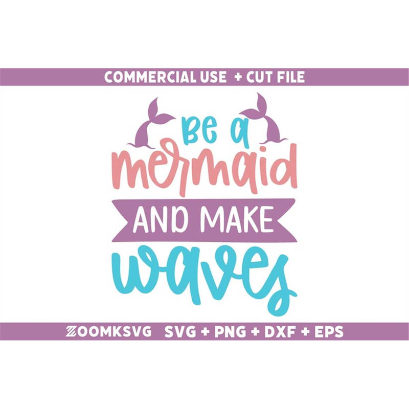 MR-592023234745-be-a-mermaid-and-make-waves-svg-mermaid-svg-mermaid-quotes-image-1.jpg
