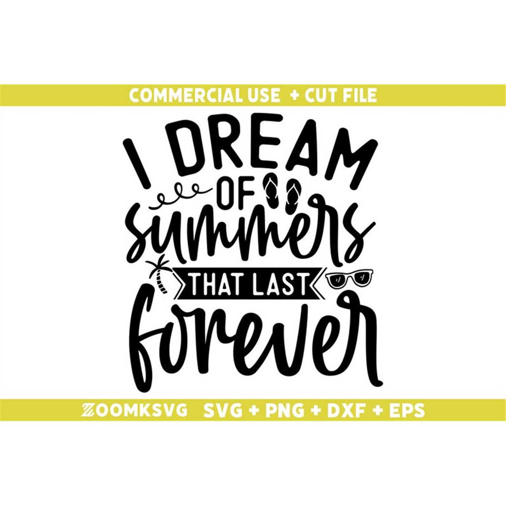 MR-6920230202-i-dream-of-summers-that-last-forever-svg-summer-png-funny-image-1.jpg