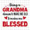 MR-69202303030-being-a-grandma-doesnt-make-me-old-it-makes-me-blessed-image-1.jpg