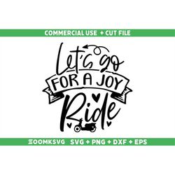 lets go for a joy ride svg, scooter svg, scooter png, funny scooter svg, vespa svg, scooter quote svg cut file for cricu