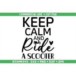 keep calm and ride a scooter svg, scooter svg, scooter png, funny scooter svg, vespa svg, scooter quote svg cut file for