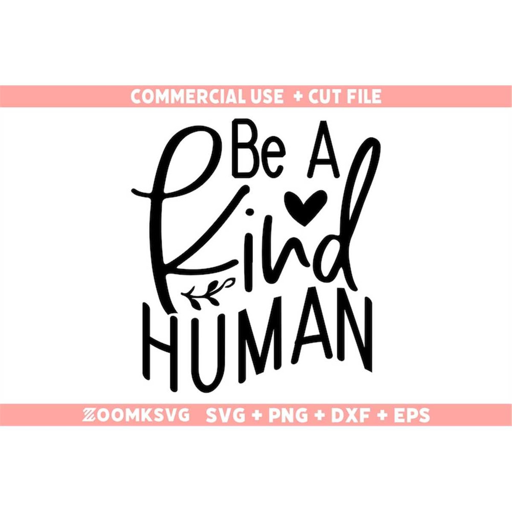MR-69202304615-be-a-kind-human-svg-kindness-svg-be-kind-svg-inspirational-image-1.jpg
