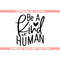 MR-69202304615-be-a-kind-human-svg-kindness-svg-be-kind-svg-inspirational-image-1.jpg
