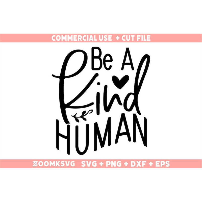 MR-69202304615-be-a-kind-human-svg-kindness-svg-be-kind-svg-inspirational-image-1.jpg