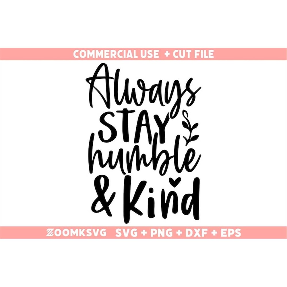 MR-69202304647-always-stay-humble-kind-svg-kindness-svg-be-kind-svg-image-1.jpg