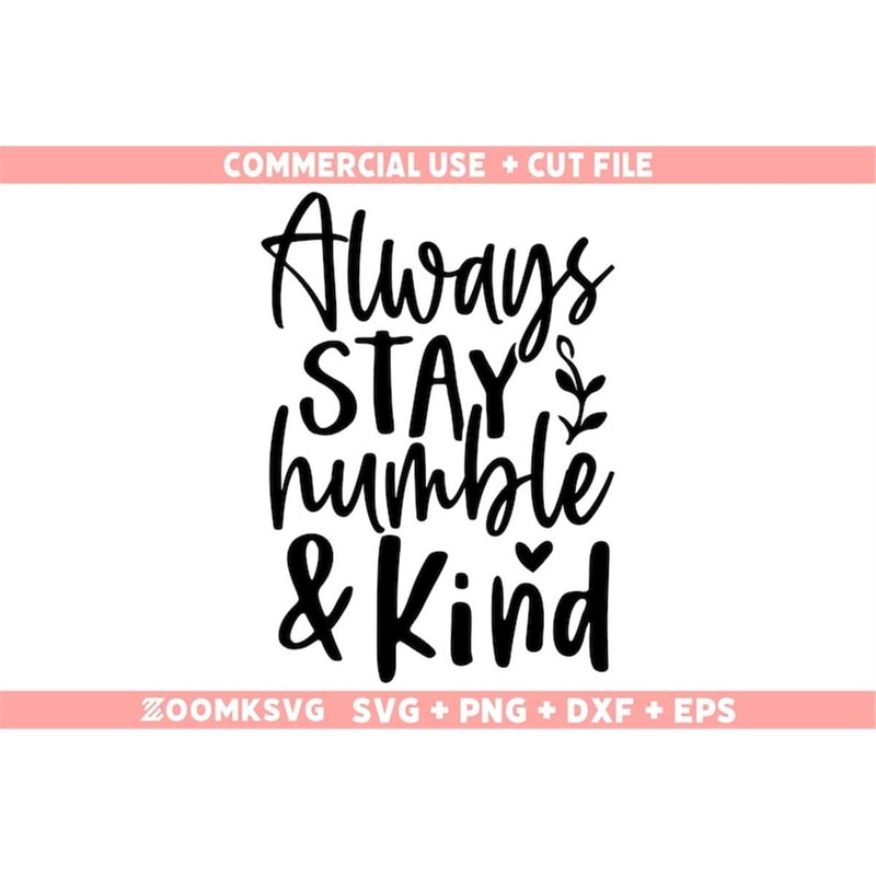MR-69202304647-always-stay-humble-kind-svg-kindness-svg-be-kind-svg-image-1.jpg