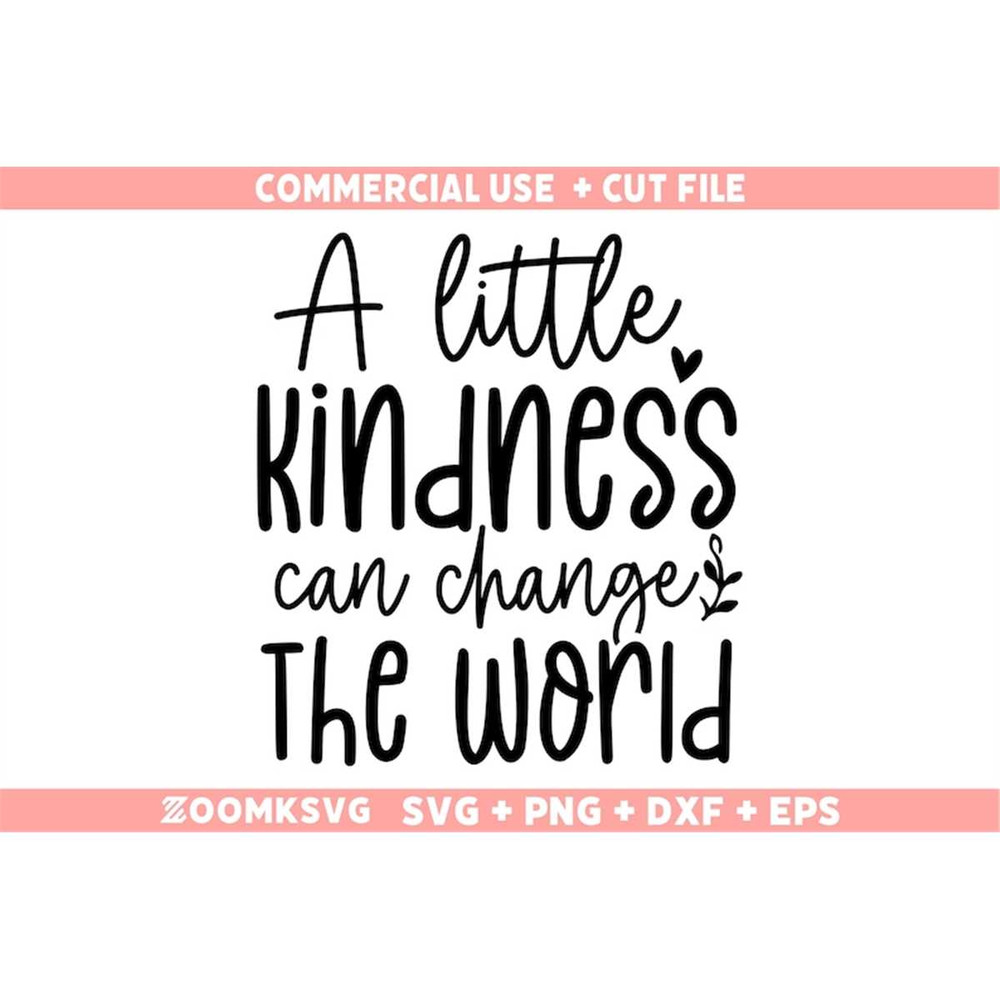 MR-69202304752-a-little-kindness-can-change-the-world-svg-kindness-svg-be-image-1.jpg