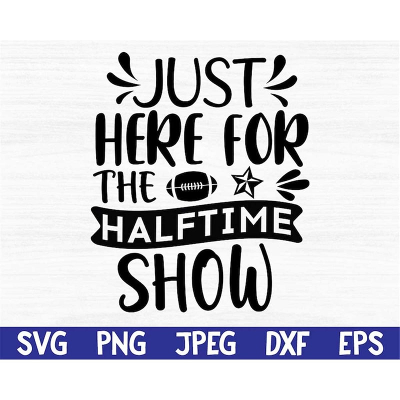 MR-69202304859-just-here-for-the-halftime-show-svg-fall-football-file-image-1.jpg