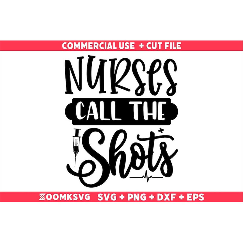 MR-69202305251-nurses-call-the-shots-svg-nurse-svg-funny-nurse-svg-nurse-image-1.jpg