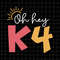 MR-69202312914-oh-hey-k4-svg-teacher-quote-svg-back-to-school-quote-svg-image-1.jpg