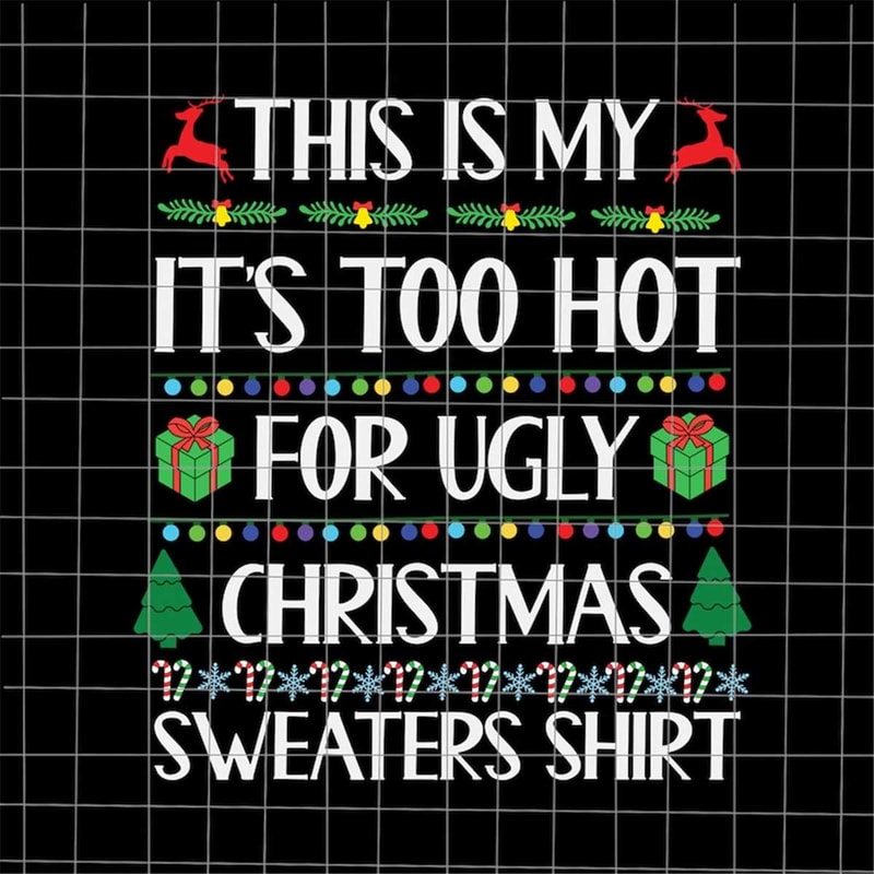 MR-69202314014-this-is-my-its-too-hot-for-ugly-christmas-sweaters-shirt-image-1.jpg