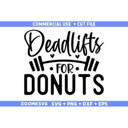 deadlifts for donuts svg, fitness svg, workout svg, gym svg, fitness sayings svg, fitness quotes svg, funny fitness svg,