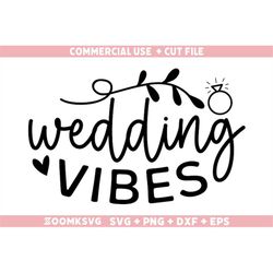 wedding vibes svg, png, dxf, eps, bride svg, bride png, bridesmaid svg, bridal party svg, wedding svg, instant download,