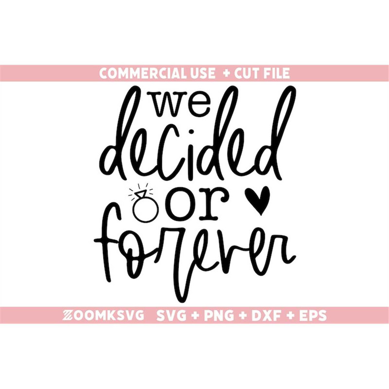 MR-69202314840-we-decided-or-forever-svg-png-dxf-eps-bride-svg-bride-image-1.jpg